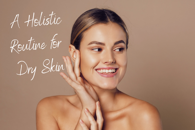 A Holistic Approach To Treating Dry Skin